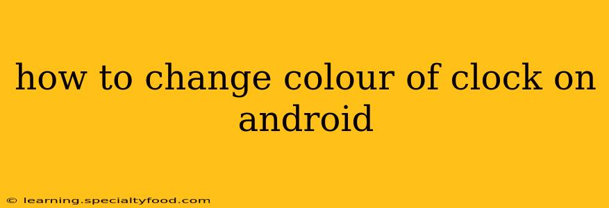 how to change colour of clock on android