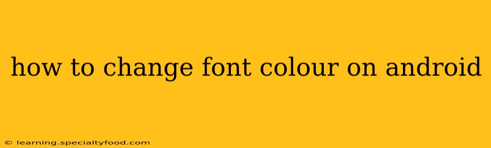 how to change font colour on android