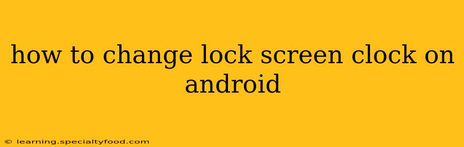 how to change lock screen clock on android