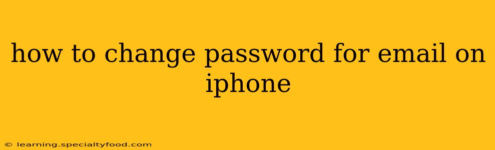 how to change password for email on iphone