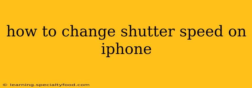 how to change shutter speed on iphone