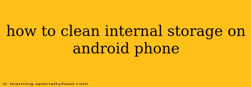 how to clean internal storage on android phone