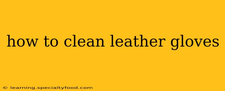 how to clean leather gloves