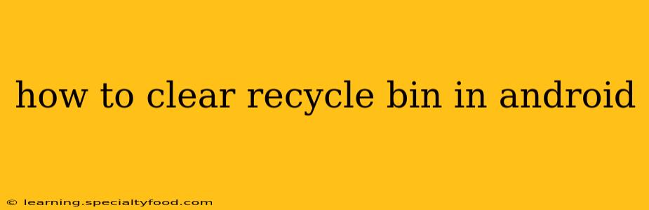how to clear recycle bin in android