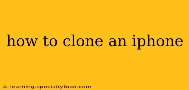 how to clone an iphone