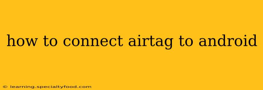 how to connect airtag to android