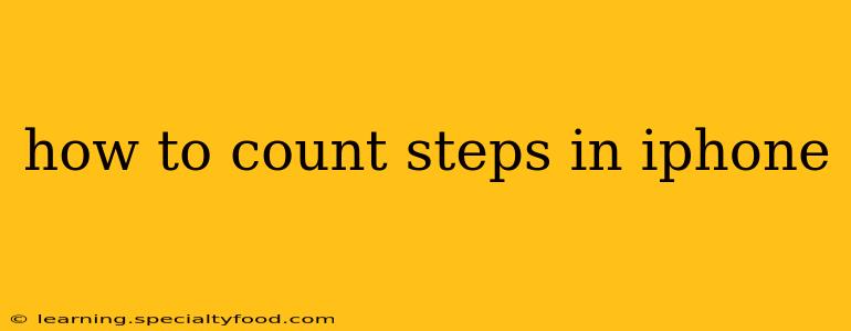 how to count steps in iphone