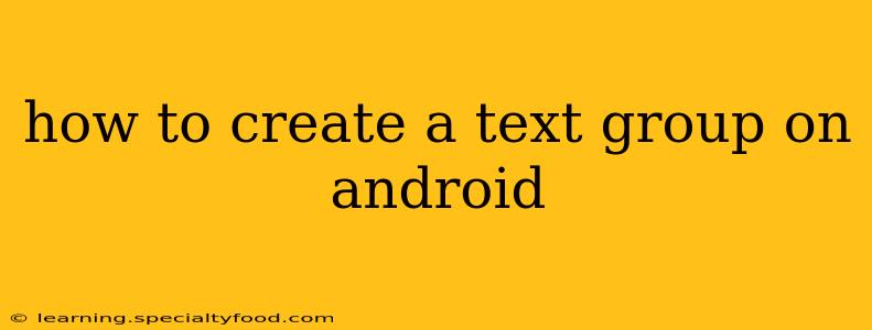 how to create a text group on android