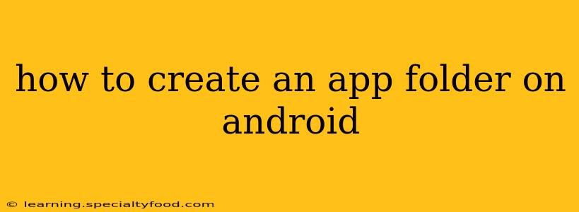 how to create an app folder on android