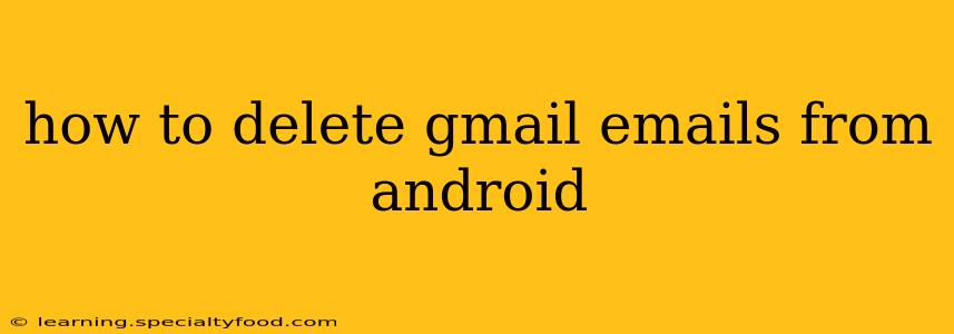 how to delete gmail emails from android