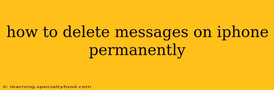 how to delete messages on iphone permanently