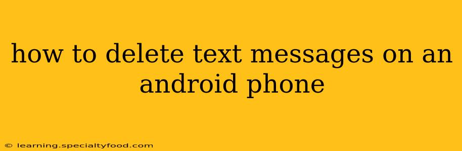 how to delete text messages on an android phone