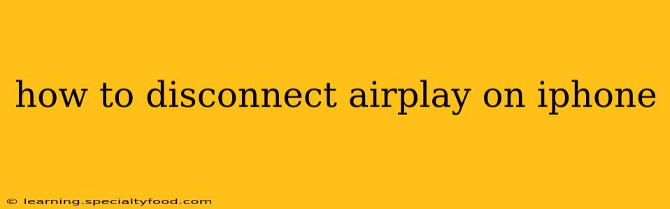 how to disconnect airplay on iphone
