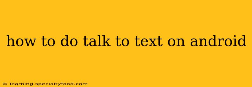 how to do talk to text on android