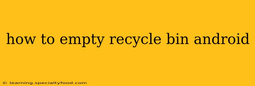 how to empty recycle bin android