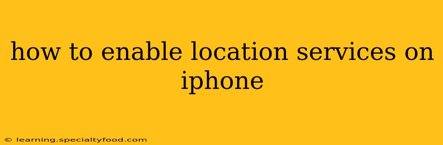 how to enable location services on iphone