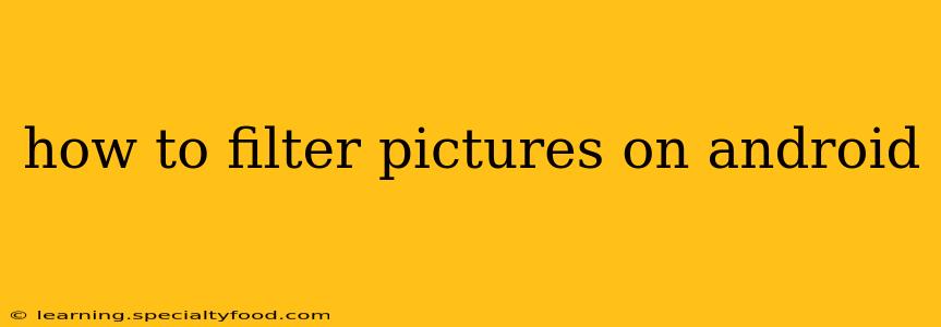 how to filter pictures on android