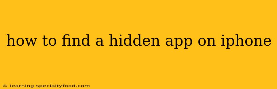 how to find a hidden app on iphone