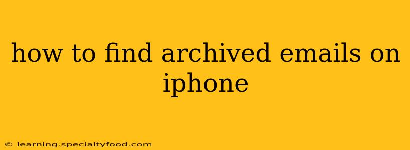 how to find archived emails on iphone
