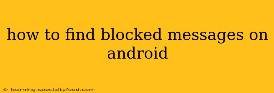 how to find blocked messages on android