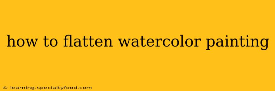 how to flatten watercolor painting
