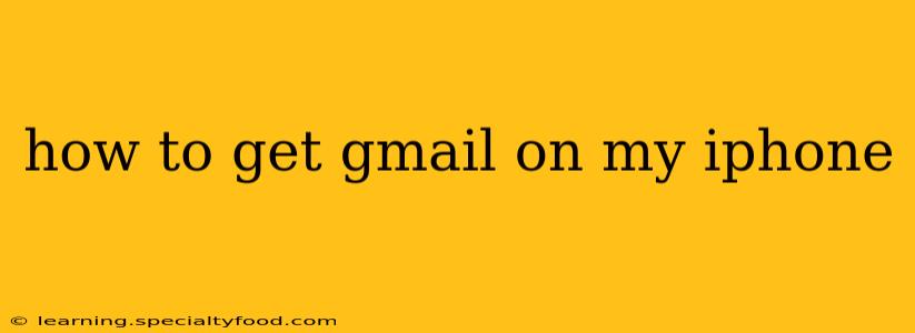 how to get gmail on my iphone