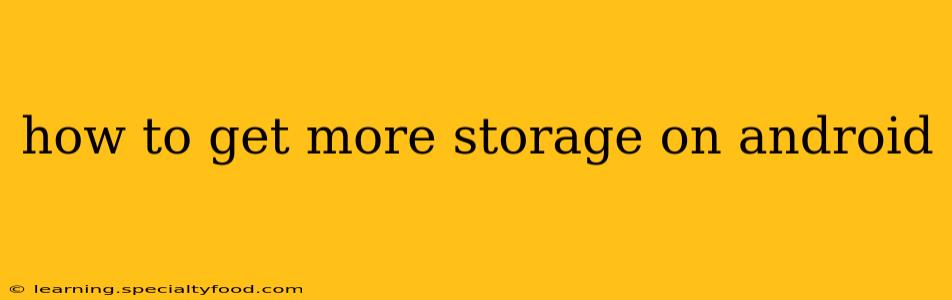 how to get more storage on android