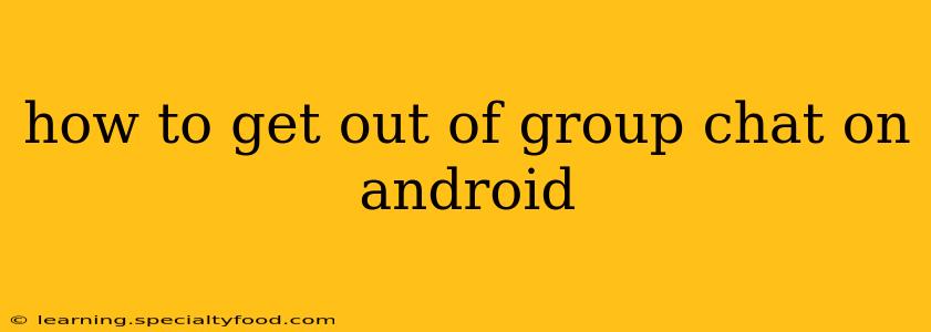 how to get out of group chat on android