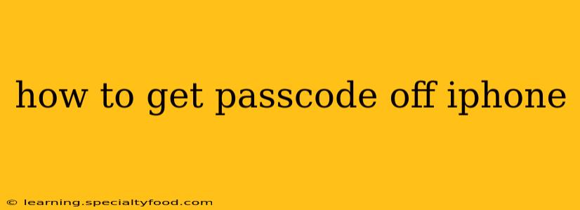 how to get passcode off iphone