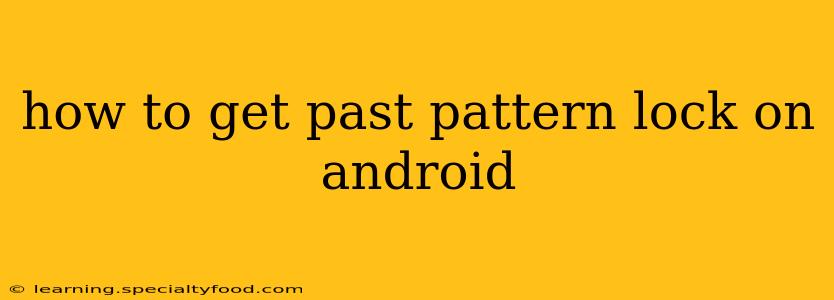 how to get past pattern lock on android