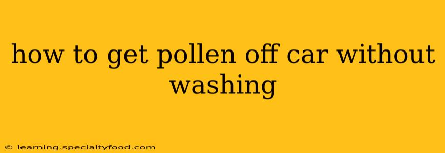 how to get pollen off car without washing