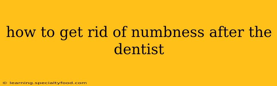 how to get rid of numbness after the dentist