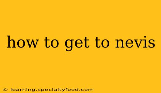 how to get to nevis