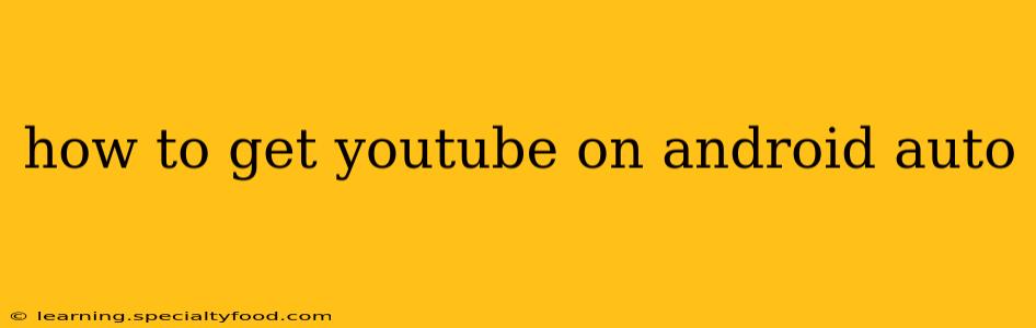 how to get youtube on android auto