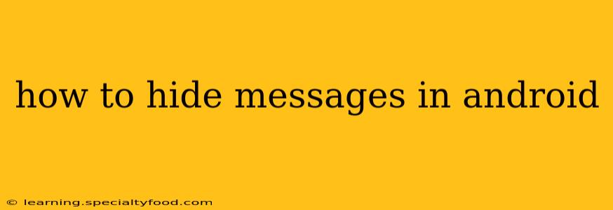 how to hide messages in android