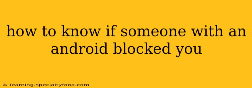 how to know if someone with an android blocked you