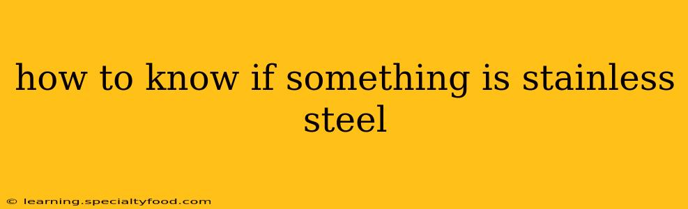 how to know if something is stainless steel