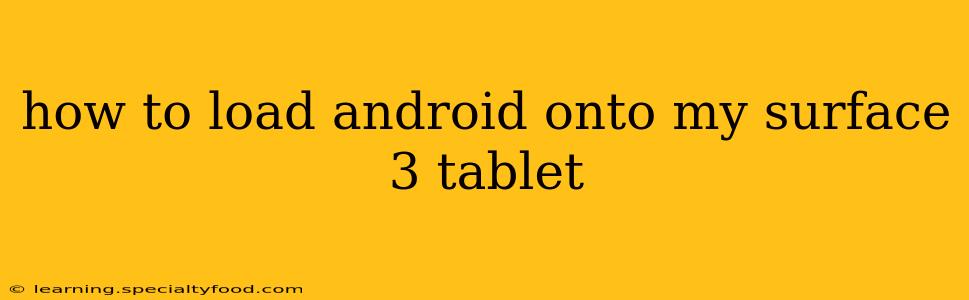 how to load android onto my surface 3 tablet
