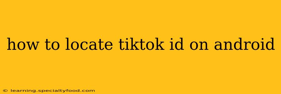 how to locate tiktok id on android