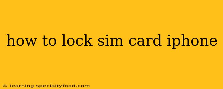 how to lock sim card iphone