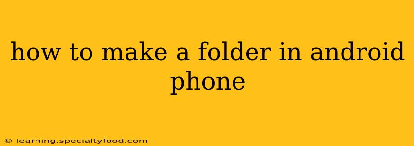 how to make a folder in android phone