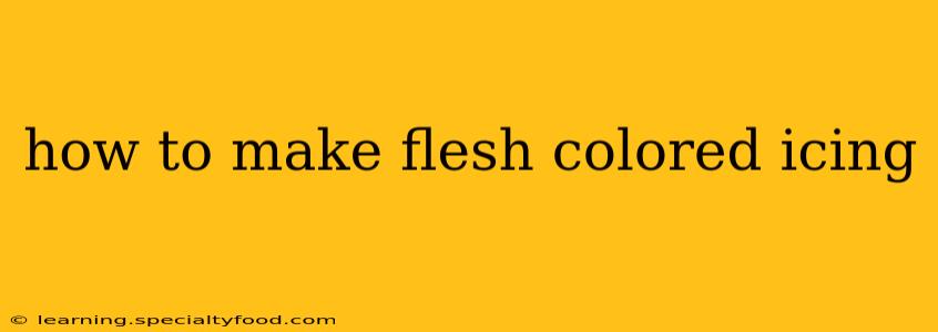 how to make flesh colored icing