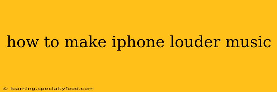 how to make iphone louder music