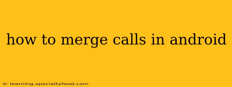 how to merge calls in android
