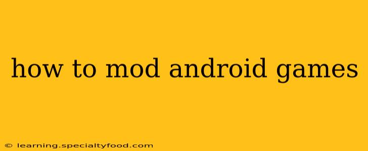 how to mod android games