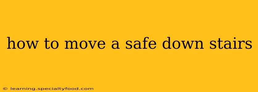 how to move a safe down stairs