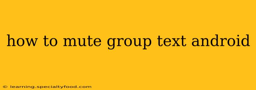 how to mute group text android