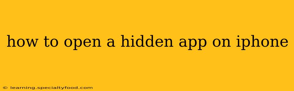 how to open a hidden app on iphone