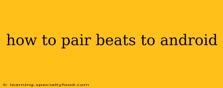 how to pair beats to android