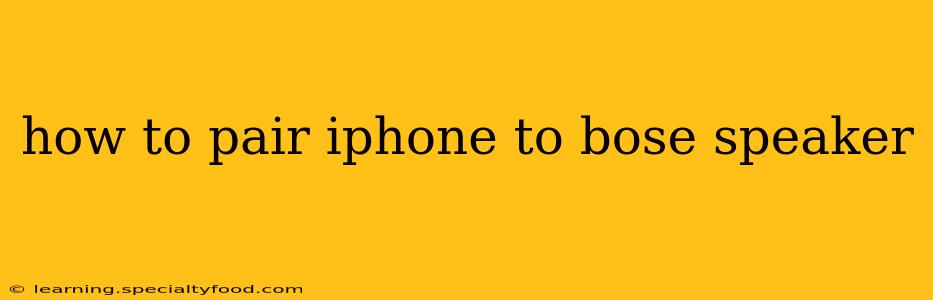 how to pair iphone to bose speaker